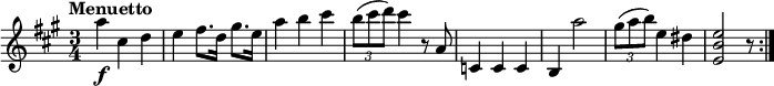 
\relative c'' {
  \version "2.18.2"
  \key a \major
  \time 3/4
  \tempo "Menuetto"
  \tempo 4 = 120
  a'4\f cis, d 
  e fis8. d16 gis8. e16
  a4 b cis
  \tuplet 3/2 {b8 (cis d)} cis4 r8 a,8
  c,4 c c 
  b a''2
  \tuplet 3/2 {gis8 (a b)} e,4 dis
  <e, b' e>2 r8 \bar ":|."
  }
