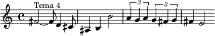 \relative c' {fis2^"Tema 4"~ fis8 d4 cis8 ais4 b b'2 \times2/3 { a4 g a }\times2/3 { g4 fis g } fis e2} 