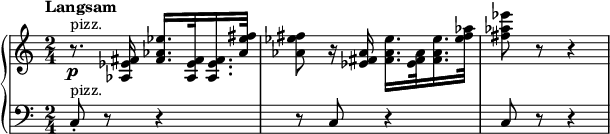 
{ \new PianoStaff <<
\new Staff \relative as { \set Staff.midiInstrument = #"pizzicato strings" \key c \major \clef treble \time 2/4 \set Score.tempoHideNote = ##t \tempo "Langsam" 4 = 52
  r8. ^"pizz." \p <as es' fis>16 <fis' as
  es'>16. <as, es' fis>32 <as es' fis>16. <as' es' fis>32 | % 2
  <as es' fis>8 r16 <es fis as>16 <fis as es'>16. <es fis as>32 <fis
  as es'>16. <es' fis as>32 | % 3
  <fis as es'>8 r8 r4 }
\new Staff \relative c { \set Staff.midiInstrument = #"pizzicato strings" \key c \major \clef bass \time 2/4
c8 ^"pizz." -. r8 r4 | % 2
  r8 c8 r4 | % 3
  c8 r8 r4 }
>> }
