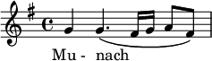  \relative c'' { \key g \major \time 4/4 \autoBeamOff g4 g4.\( fis16[ g] a8[ fis]\) } \addlyrics { Mu_- nach _ } 