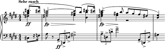  { \new PianoStaff << \new Staff \relative c''' { \clef treble \key e \major \numericTimeSignature \time 4/4 \tempo "Sehr rasch" \partial 4*1 << { dis!8.( cis!16 | c2~ c8) b( dis!8. cis!16) | c4.( b8 a gis fis dis! | <e b>4) } \\ { <b' g dis!>4\ff | <a fis dis!>2\fp\> <gis! e>4\! <b b,> | <a fis dis!>4\fp\> <gis! e>\! r2 | s4 } >> \bar "" } \new Staff \relative c { \clef bass \key e \major \numericTimeSignature \time 4/4 cis!8[ r16 f] | a8 r \times2/3 { a,->\ff d,-> d'-> } gis!2-> | \times 2/3 { a8-> d,-> d'-> } gis2-> \times 2/3 { a,,8-> d,-> d'-> } | gis!4 \bar "" } >> } 