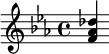 {\key c \minor <f' aes' des''>}