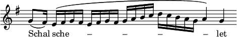 \relative c'' { \override Staff.TimeSignature #'stencil = ##f  \override Staff.BarLine #'break-visibility = #'#(#f #f #f) \key g \major \time 4/4 g8( fis16) e\([ fis g fis] e[ fis g fis] g[ a b c ] d[ c b a g] a4\) g } \addlyrics { Schal sche _ _ _ – _ _ _ – _ _ _ – _ _ _ _ _– let }