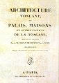 Grandjean de Montigny e A. Famin: Architecture Toscane, ou Palais, Maisons et Autres Édifices de la Toscane, Mésurés et Dessinés Par A. Grandjean de Montigny et A. Famin, 1815. Acervo de obras raras da biblioteca