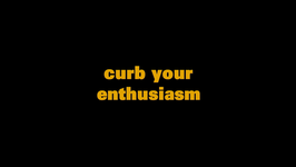 Curb Your Enthusiasm