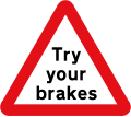 Try brakes after crossing a ford or before descending a steep hill