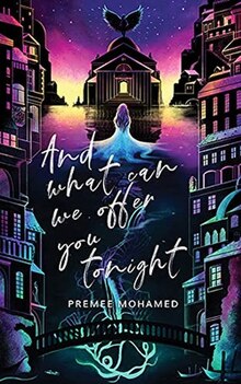 And What Can We Offer You Tonight by Premee Mohamed 2021 cover.jpg