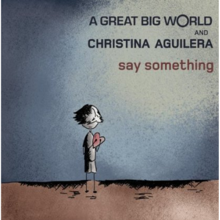 «Say Something» սինգլի շապիկը (A Great Big World-ի և Քրիստինա Ագիլերայ, )