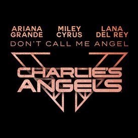 Обложка сингла Арианы Гранде, Майли Сайрус и Ланы Дель Рей «Don’t Call Me Angel» (2019)